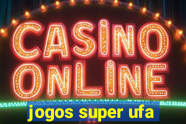 jogos super ufa