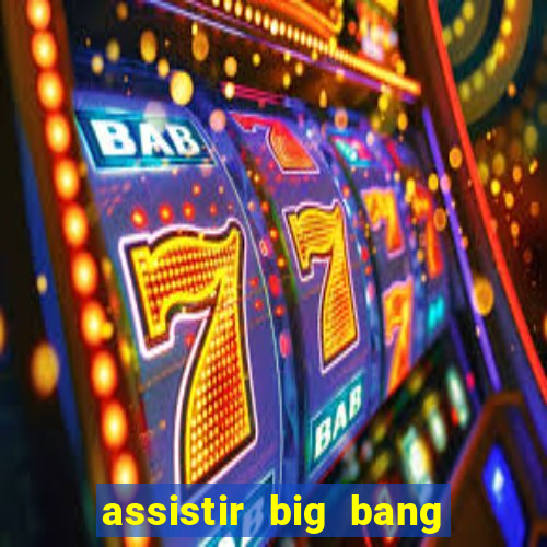 assistir big bang theory dublado