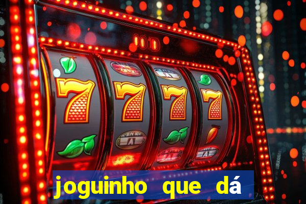 joguinho que dá dinheiro de verdade