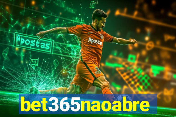 bet365naoabre