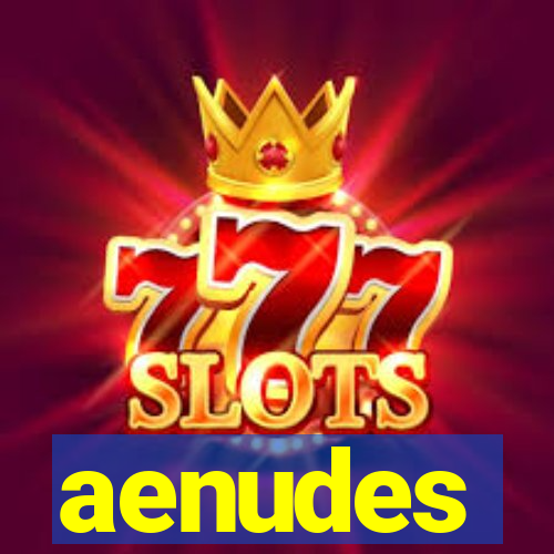 aenudes