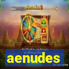 aenudes