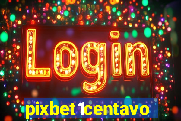 pixbet1centavo