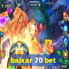 baixar 70 bet