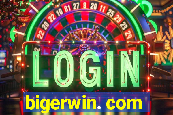 bigerwin. com
