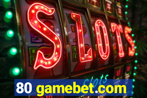 80 gamebet.com