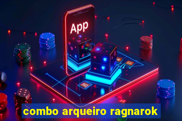 combo arqueiro ragnarok