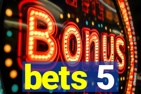 bets 5