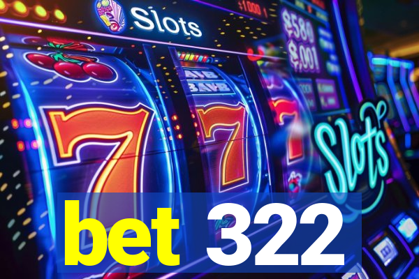 bet 322