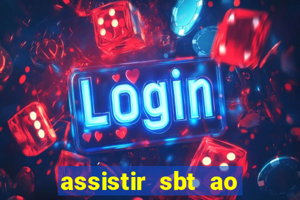 assistir sbt ao vivo sp