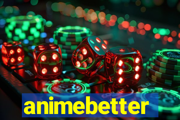 animebetter