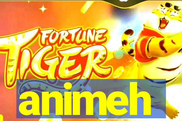 animeh