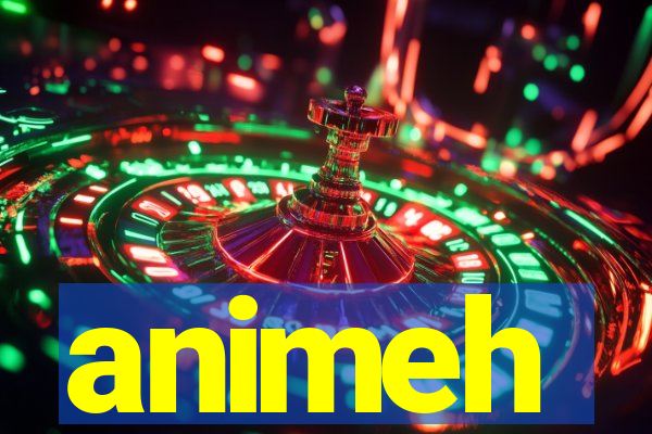 animeh