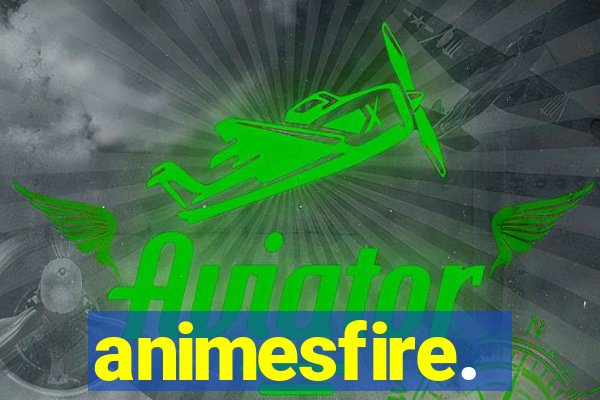 animesfire.