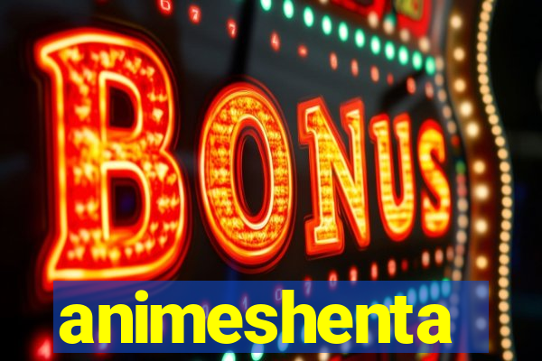 animeshenta
