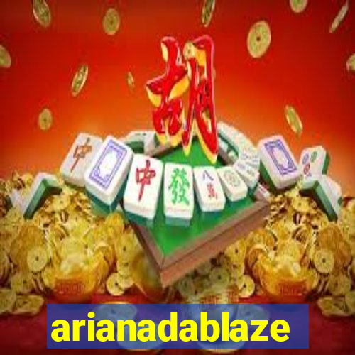 arianadablaze