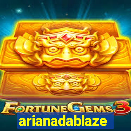 arianadablaze