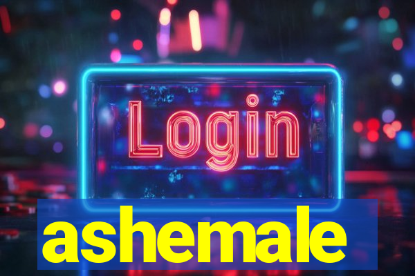 ashemale