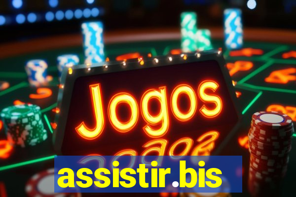 assistir.bis