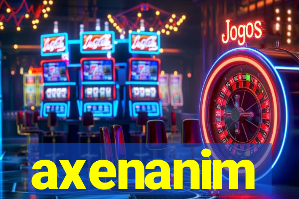 axenanim