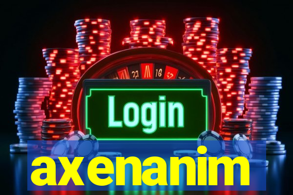 axenanim