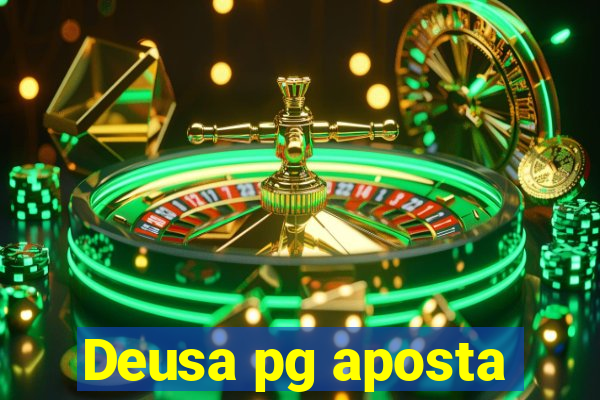 Deusa pg aposta