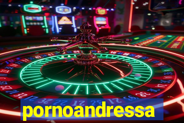 pornoandressa