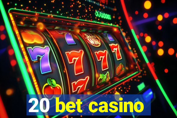 20 bet casino