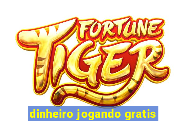 dinheiro jogando gratis