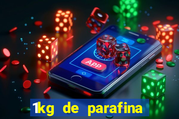 1kg de parafina rende quantos ml