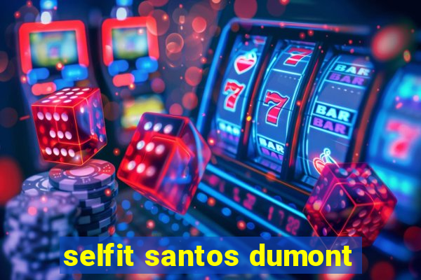 selfit santos dumont