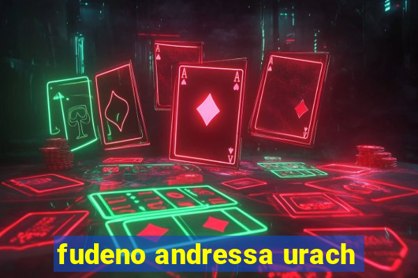 fudeno andressa urach