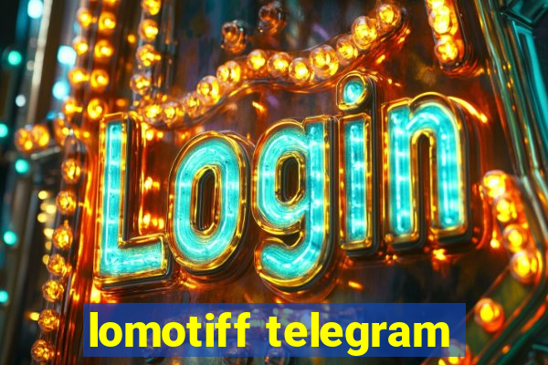 lomotiff telegram