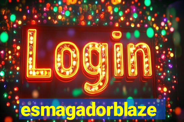 esmagadorblaze