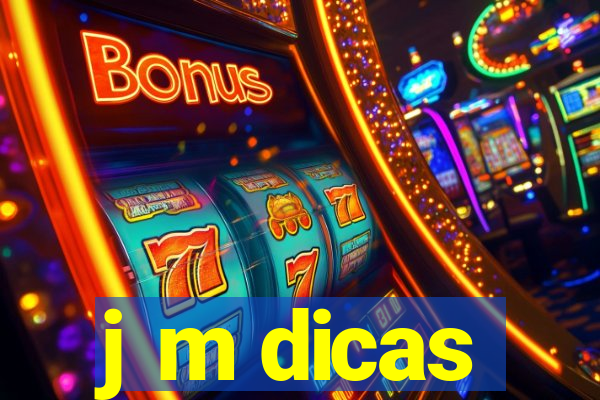 j m dicas