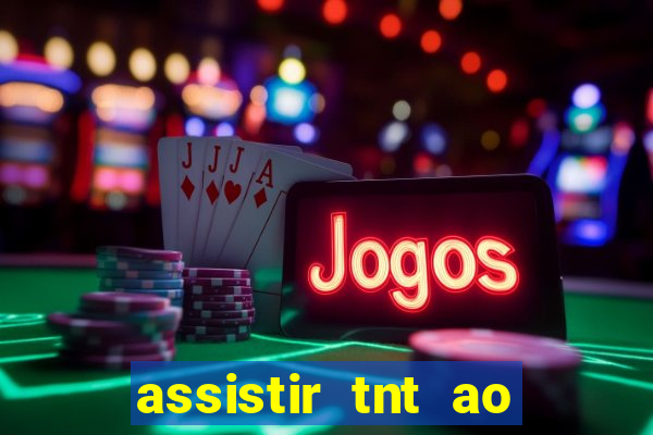 assistir tnt ao vivo gratis online