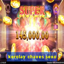 kerolay chaves sexo