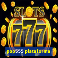 pop555 plataforma