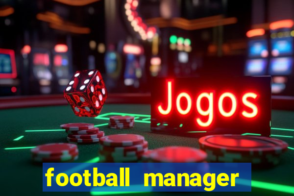 football manager 2019 fm scout