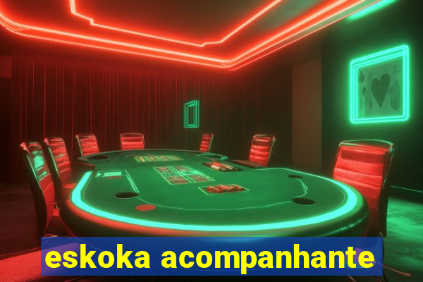 eskoka acompanhante