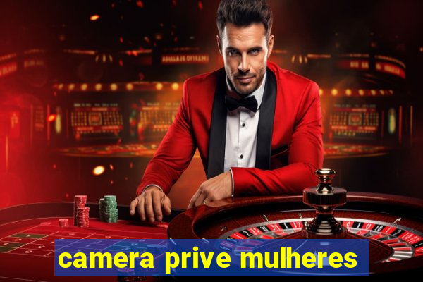 camera prive mulheres