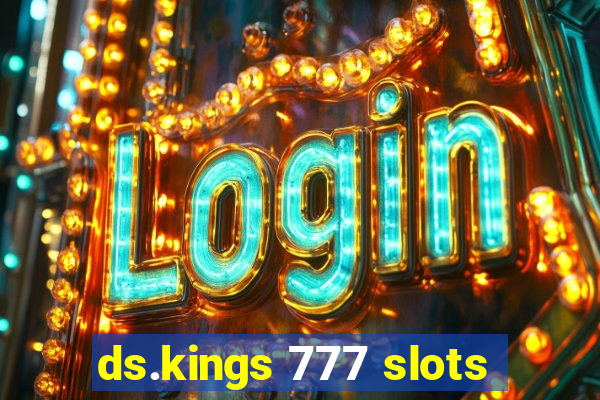 ds.kings 777 slots