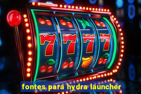 fontes para hydra launcher