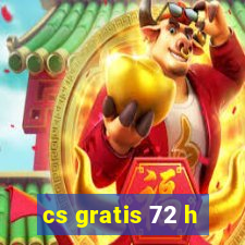 cs gratis 72 h