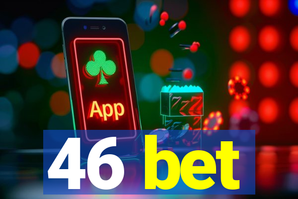46 bet