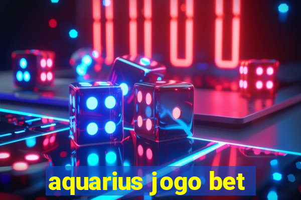 aquarius jogo bet