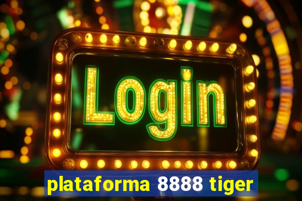 plataforma 8888 tiger