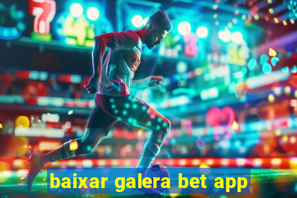 baixar galera bet app