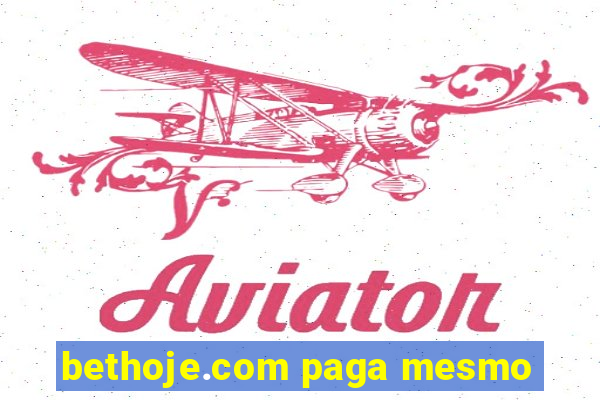 bethoje.com paga mesmo