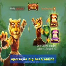 operação big hero online